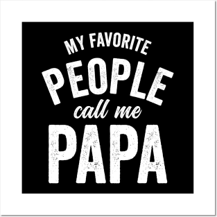 My Favorite People Call Me Papa Posters and Art